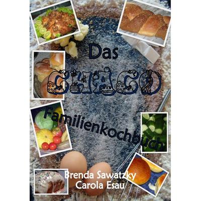 Das Chaco Familienkochbuch, Taschenbuch von Brenda Sawatzky,Carola Esau, BoD – Books on Demand, 978-3-7347-8261-9
