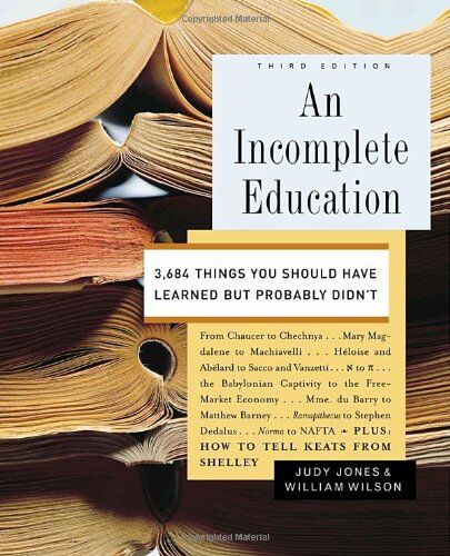 Judy Jones - An Incomplete Education: 3,684 Things You Should Have Learned but Probably Didn't - Preis vom 11.10.2026 15:43:13 h