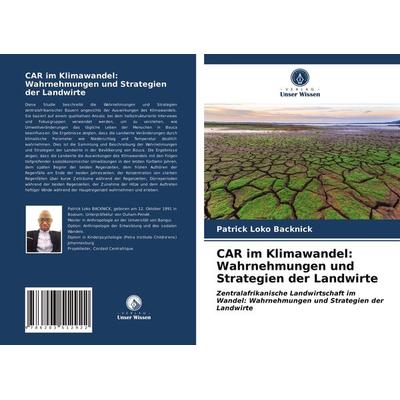 CAR im Klimawandel: Wahrnehmungen und Strategien der Landwirte, Taschenbuch von Patrick Loko Backnick, Verlag Unser Wissen, 978-620-3-51292-2
