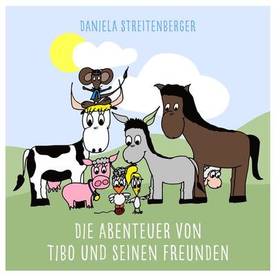 Die Abenteuer von Tibo und seinen Freunden - Daniela Streitenberger, Audio, 4061707577130