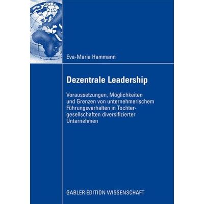 Dezentrale Leadership, Taschenbuch von Eva-Maria Hammann, Betriebswirtschaftlicher Verlag Gabler, 978-3-8349-1366-1