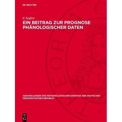 Ein Beitrag zur Prognose phänologischer Daten, Gebundene Ausgabe von F. Seyfert, De Gruyter, 978-3-11-278656-7