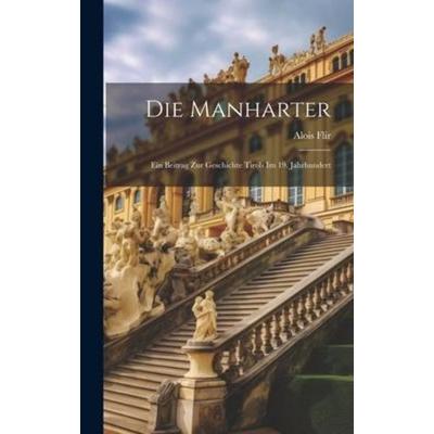 Die Manharter, Gebundene Ausgabe von Alois Flir, Legare Street Press, 978-1-02-008621-2