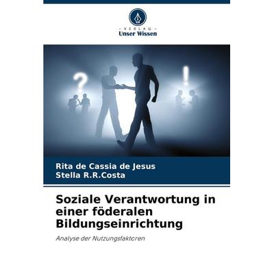 Soziale Verantwortung in einer föderalen Bildungseinrichtung, Taschenbuch von Rita de Cassia de Jesus,Stella R. R. Costa, Verlag Unser Wissen,