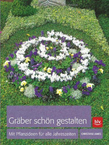 Christiane James - Gräber schön gestalten: Mit Pflanzideen für alle Jahreszeiten - Preis vom 13.10.2026 11:25:28 h