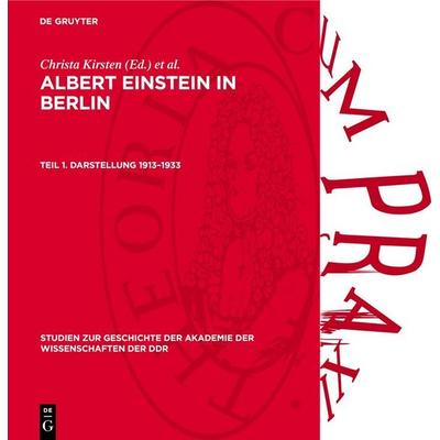 Albert Einstein in Berlin, Teil 1. Darstellung 1913–1933, Gebundene Ausgabe von , De Gruyter, 978-3-11-271014-2