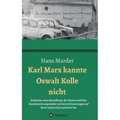 Karl Marx kannte Oswalt Kolle nicht, Taschenbuch von Hans Marder, Tredition, 978-3-7439-6229-3