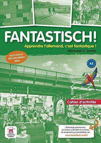 Jocelyne Maccarini (sous la direction de );Florian Boullot;Aurélie Déchalotte;Nolwenn Hass;Sébastien Leitner;Bente Lowin Kropf;Sandrine Quenet - Fantastisch ! allemand 3e année, A2 : cahier d'activités : nouveaux programmes 2016 - Preis vom 04.10.2026 03: