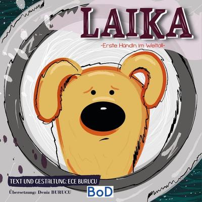 Laika, Taschenbuch von Ece Burucu, BoD – Books on Demand, 978-3-7519-4391-8