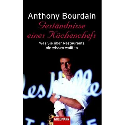Geständnisse eines Küchenchefs, Taschenbuch von Anthony Bourdain, Goldmann, 978-3-442-45523-2