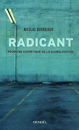 Nicolas Bourriaud - Radicant : pour une esthétique de la globalisation - Preis vom 04.10.2026 03:51:26 h