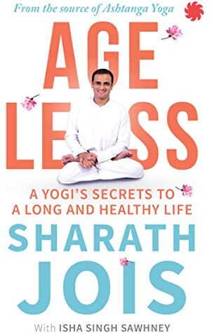 Sharath Jois - Ageless: A Yogi's Secrets to a Long and Healthy Life - Preis vom 11.10.2026 03:10:56 h