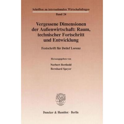 Vergessene Dimensionen der Außenwirtschaft: Raum, technischer Fortschritt und Entwicklung., Taschenbuch von , Duncker & Humblot, 978-3-428-09056-3