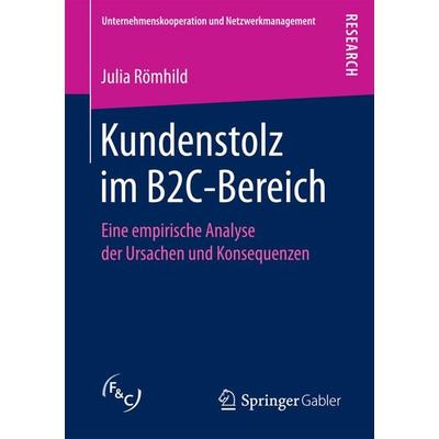 Kundenstolz im B2C-Bereich, Taschenbuch von Julia Römhild, Springer Fachmedien Wiesbaden GmbH, 978-3-658-17394-4