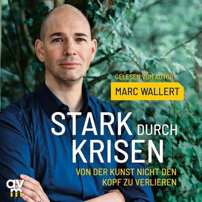 Stark durch Krisen - Marc Wallert, Audio, 9783748401988