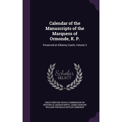 Calendar of the Manuscripts of the Marquess of Ormonde, K. P., Gebundene Ausgabe von James Edward William Theobald B. Ormonde, Creative Media
