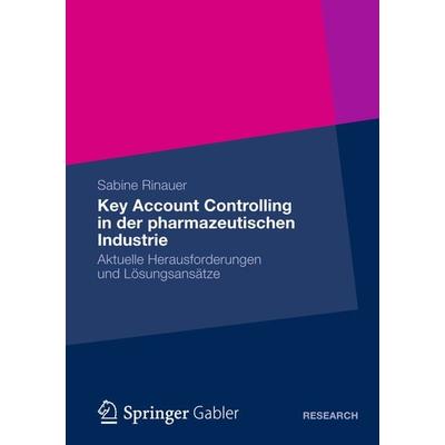 Key Account Controlling in der pharmazeutischen Industrie, Taschenbuch von Sabine Rinauer, Springer Fachmedien Wiesbaden GmbH, 978-3-8349-4482-5