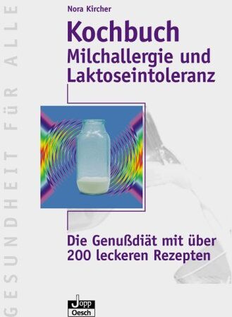 Nora Kircher - Milchallergie und Laktoseintoleranz. Die Genußdiät mit über 200 leckeren Rezepten - Preis vom 30.09.2026 09:01:18 h