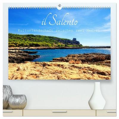 il Salento Kulturlandschaft zwischen zwei Meeren (hochwertiger Premium Wandkalender 2026 DIN A2 quer), Kunstdruck in Hochglanz