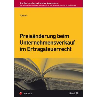Preisänderung beim Unternehmensverkauf im Ertragsteuerrecht, Taschenbuch von Nicole Tüchler, LexisNexis Verlag ARD ORAC GmbH, 978-3-7007-5739-9