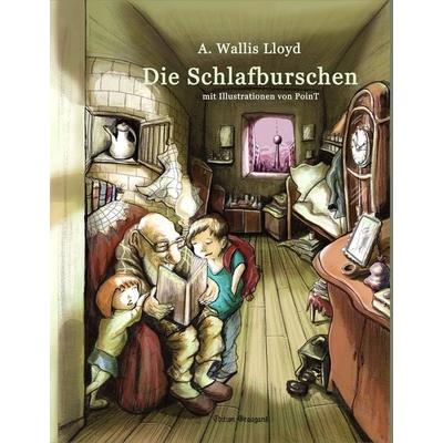 Die Schlafburschen, Gebundene Ausgabe von A. Wallis Lloyd, BoD – Books on Demand, 978-3-7322-4261-0