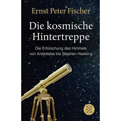 Die kosmische Hintertreppe, Taschenbuch von Ernst Peter Fischer, Fischer Taschenbuch Verlag