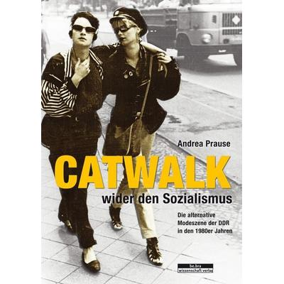Catwalk wider den Sozialismus, Taschenbuch von Andrea Prause, BeBra Wissenschaft, 978-3-95410-220-4