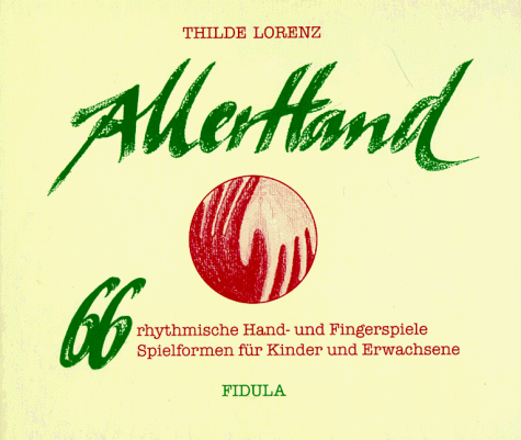 Thilde Lorenz - AllerHand: 66 rhythmische Hand- und Fingerspiele. Spielformen für Kinder und Erwachsene - Preis vom 30.09.2026 09:01:18 h