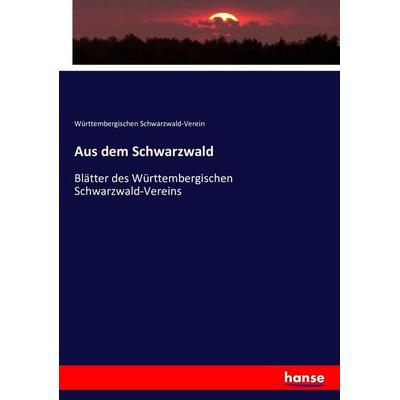 Aus dem Schwarzwald, Taschenbuch von Württembergischen Schwarzwald-Verein, Hansebooks, 978-3-7433-1868-7