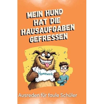 Mein Hund hat die Hausaufgaben gefressen, Gebundene Ausgabe von Lena Müller, BoD - Books on Demand, 978-3-7591-5079-0