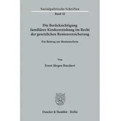 Die Berücksichtigung familiärer Kindererziehung im Recht der gesetzlichen Rentenversicherung., Fachbücher von Ernst-Jürgen Borchert
