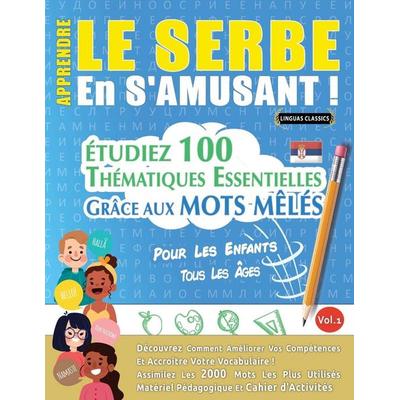APPRENDRE LE SERBE EN S'AMUSANT - POUR LES ENFANTS, Taschenbuch von Linguas Classics, Linguas Classics