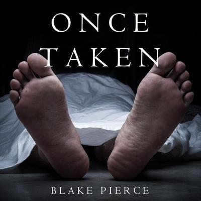 Once Taken (a Riley Paige Mystery--Book & 2) - Blake Pierce, Audio, 9781640295209
