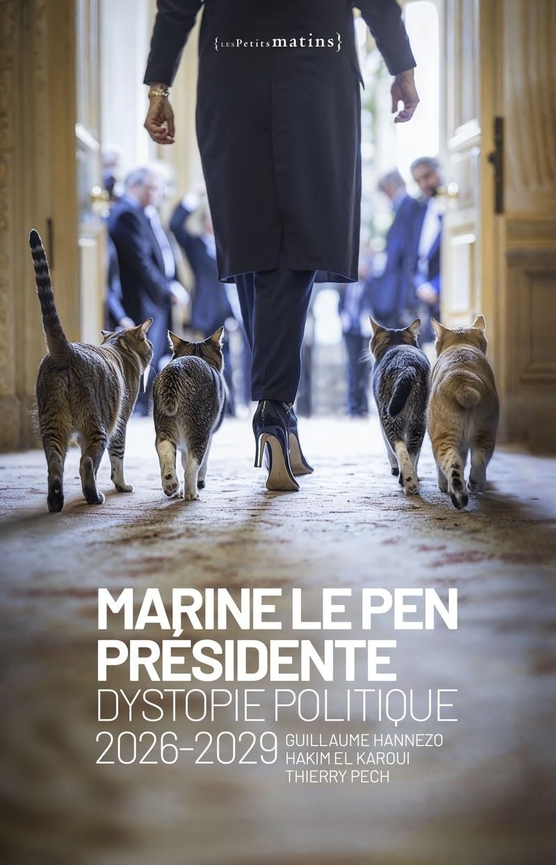 Guillaume Hannezo - Marine Le Pen présidente : dystopie politique : 2026-2029 - Preis vom 30.09.2026 22:30:23 h