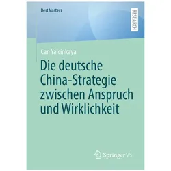 Die deutsche China-Strategie zwischen Anspruch und Wirklichkeit, Fachbücher von Can Yalcinkaya