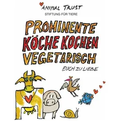 Prominente Köche kochen vegetarisch, Ratgeber von Ted Scapa, Animal Trust Schweiz (Stiftung für Tiere)