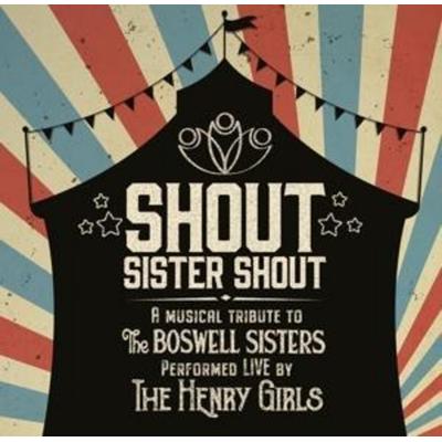 Henry Girls, T: Shout Sister Shout - A Musical Tribute To Th - The Henry Girls, CD