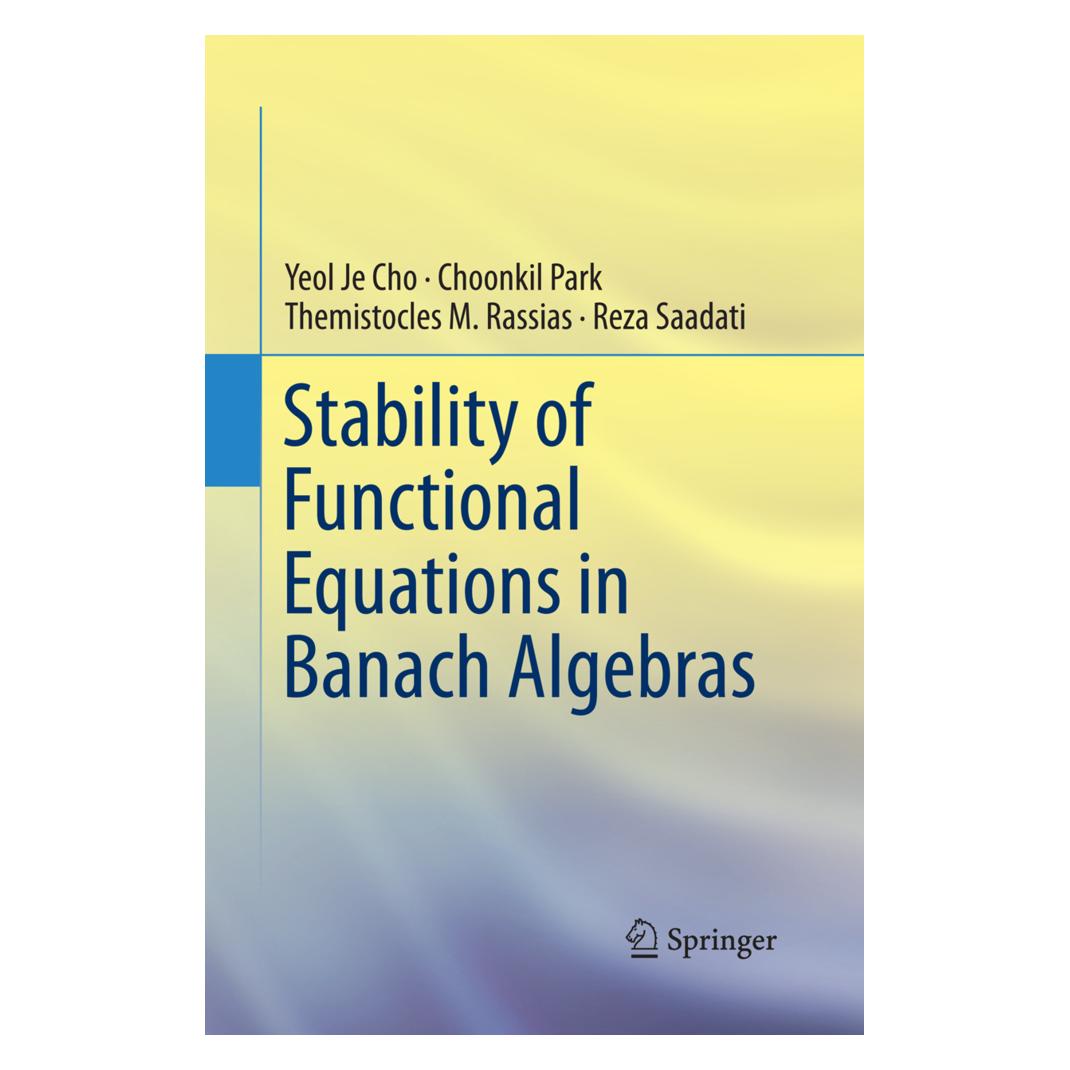 Springer Stability of Functional Equations in Banach Algebras (Englisch, Softcover, Choonkil Park, Reza Saadati, Themistocles M. Rassias, Yeol Je Cho) (55855189)