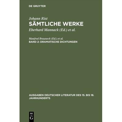 Dramatische Dichtungen, Gebundene Ausgabe von Johann Rist, De Gruyter, 978-3-11-004125-5