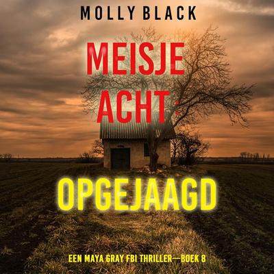 Meisje Acht: Opgejaagd (Een Maya Gray FBI Thriller—Boek 8) - Molly Black, Audio, 9798341552777
