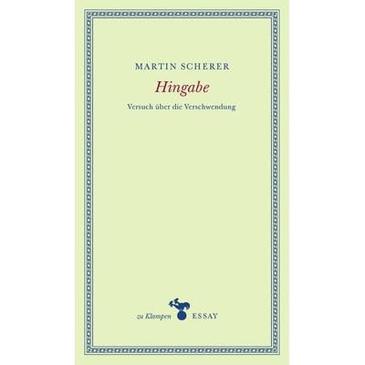 Hingabe, Gebundene Ausgabe von Martin Scherer, Zu Klampen Verlag, 978-3-86674-636-7