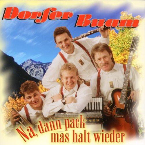Dorfer Buam - Na,Dann Pack Mas Halt Wieder - Preis vom 11.10.2026 15:43:13 h