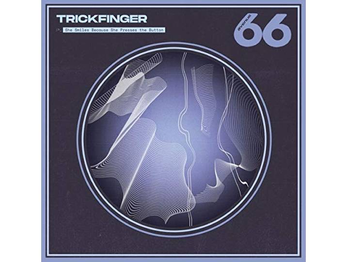Trickfinger - She Smiles Because She Presses The
