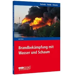 Brandbekämpfung mit Wasser und Schaum, Fachbücher von Holger de Vries
