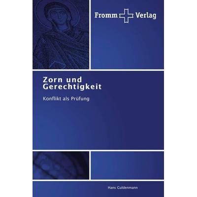 Zorn und Gerechtigkeit, Taschenbuch von Hans Guldenmann, Fromm Verlag, 978-3-8416-0182-7
