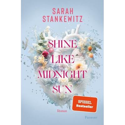 Shine Like Midnight Sun, Taschenbuch von Sarah Stankewitz, Forever