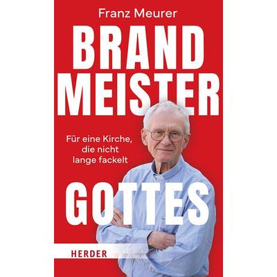 Brandmeister Gottes, Gebundene Ausgabe von Franz Meurer, Herder, 978-3-451-39728-8