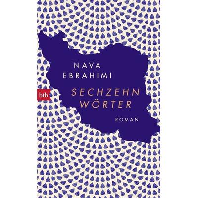 Sechzehn Wörter, Gebundene Ausgabe von Nava Ebrahimi, btb, 978-3-442-75679-7