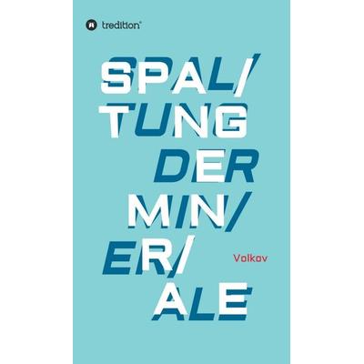 SPALTUNG DER MINERALE, Gebundene Ausgabe von Semjon Volkov, Tredition, 978-3-7469-4503-3