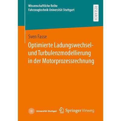 Optimierte Ladungswechsel- und Turbulenzmodellierung in der Motorprozessrechnung, Taschenbuch von Sven Fasse, Springer Fachmedien Wiesbaden GmbH,